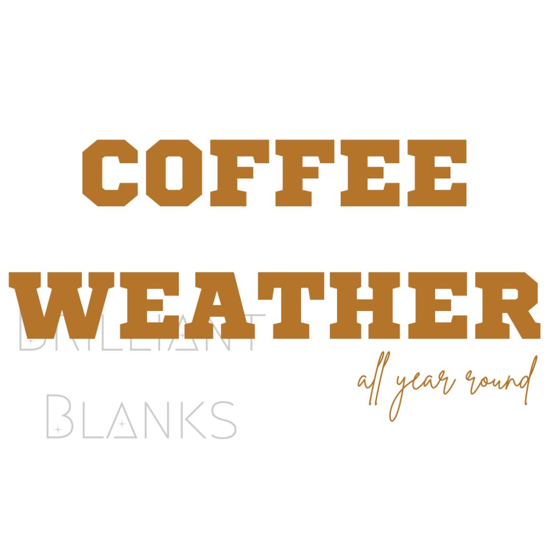 Coffee Weather all year round - png digital design