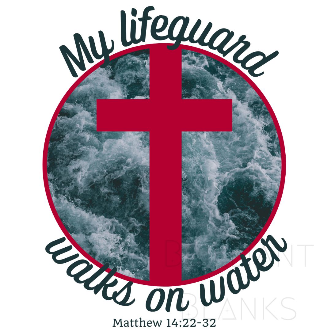 My Lifeguard walks on water - png digital download