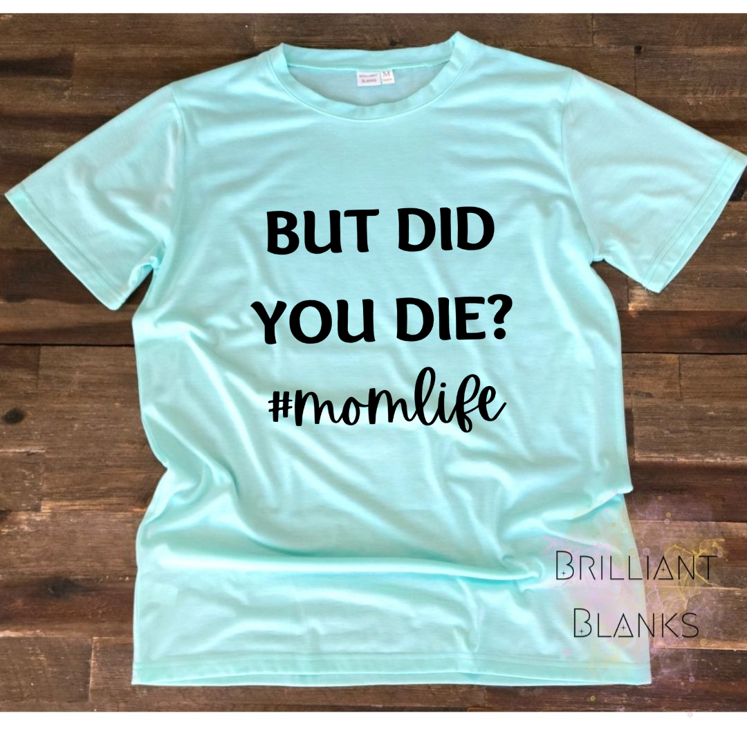 But did you die? #momlife - Digital Download Only