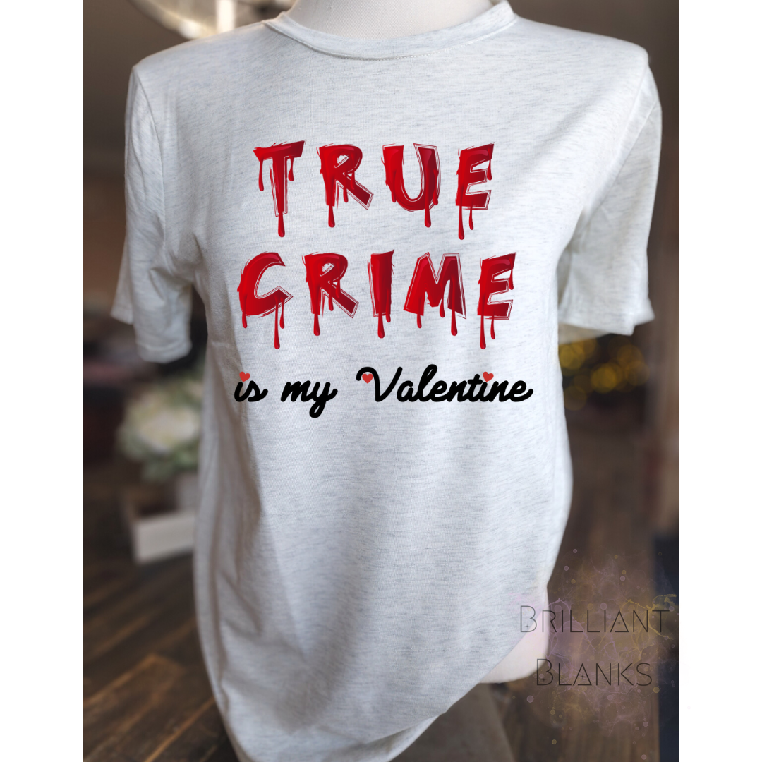 True Crime is my Valentine - png digital download